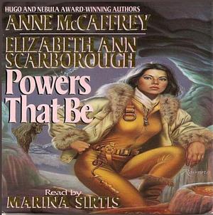 Powers That Be by Elizabeth Ann Scarborough, Anne McCaffrey