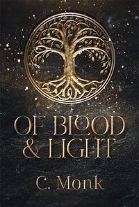 Of Blood And Light by C. Monk