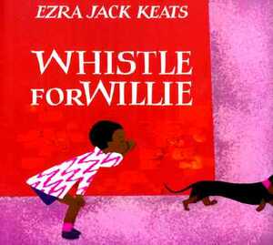 Whistle for Willie by Ezra Jack Keats