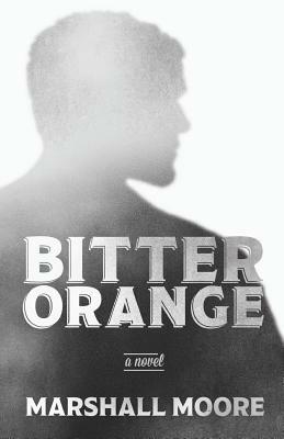 Bitter Orange by Marshall Moore