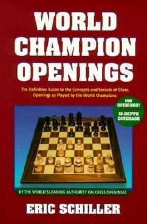 World Champion Openings by Eric Schiller