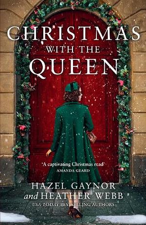 Christmas with the Queen by Heather Webb, Hazel Gaynor