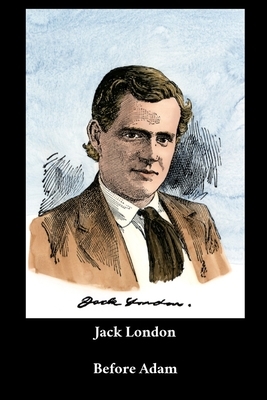 Jack London - Before Adam by Jack London
