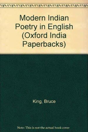 Modern Indian Poetry In English by Bruce Alvin King