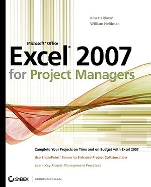 Microsoft Office Excel 2007 for Project Managers by Kim Heldman, William Heldman