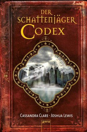 Der Schattenjäger-Codex by Cassandra Clare, Joshua Lewis