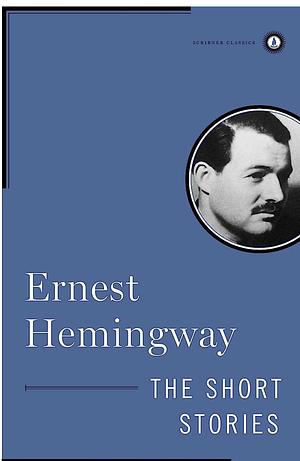 The Short Stories  by Ernest Hemingway