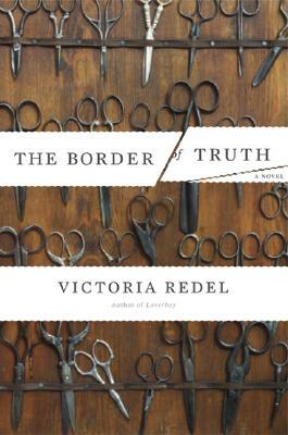 The Border of Truth by Victoria Redel