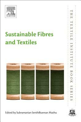 Sustainable Fibres and Textiles by 