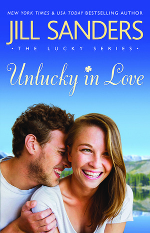 Unlucky in Love by Jill Sanders