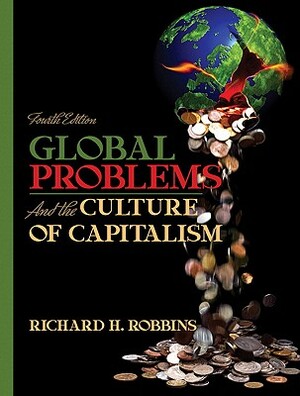 Global Problems and the Culture of Capitalism Value Pack (Includes Anthropology Experience Student Access, Version 2.0 & DK/PH Atlas of Anthropology) by Richard H. Robbins