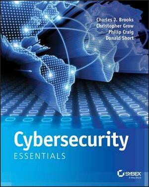 Cybersecurity Essentials by Philip R. Craig, Charles J. Brooks, Donald Short