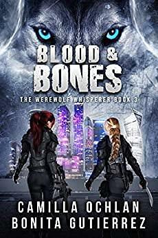 BLOOD & BONES: An Urban Fantasy with Bite by Camilla Ochlan, Bonita Gutierrez