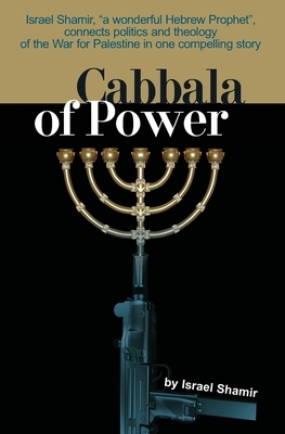 Cabbala of Power by Israel Shamir