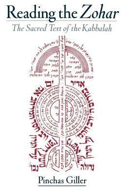 Reading the Zohar: The Sacred Text of the Kabbalah by Pinchas Giller