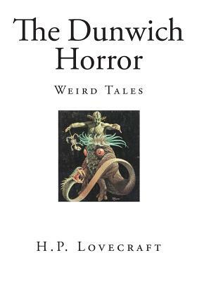 The Dunwich Horror: Weird Tales by H.P. Lovecraft