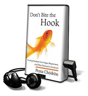 Don't Bite the Hook by Pema Chödrön