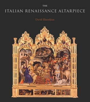 The Italian Renaissance Altarpiece: Between Icon and Narrative by David Ekserdjian