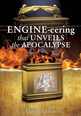 Engine-Eering That Unveils the Apocalypse by Daniel Colon