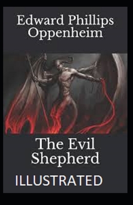 The Evil Shepherd Illustrated by Edward Phillips Oppenheim