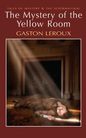 The Mystery of the Yellow Room by Gaston Leroux