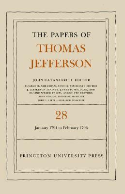 The Papers of Thomas Jefferson, Volume 28: 1 January 1794 to 29 February 1796: 1 January 1794 to 29 February 1796 by Thomas Jefferson