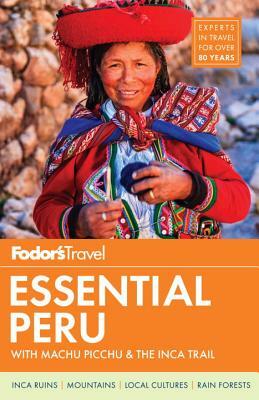 Fodor's Essential Peru: With Machu Picchu & the Inca Trail by Fodor's Travel Guides