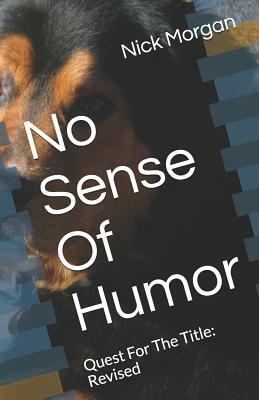 No Sense Of Humor: Quest For The Title: Revised by Nick Morgan