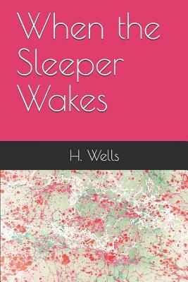 When the Sleeper Wakes by H.G. Wells