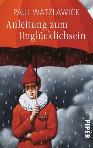 Anleitung zum Unglücklichsein by Paul Watzlawick