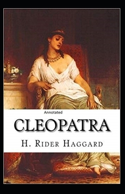 Cleopatra Annotated by H. Rider Haggard