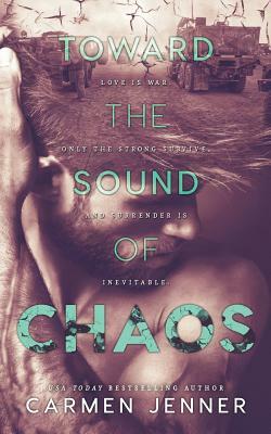 Toward the Sound of Chaos by Carmen Jenner