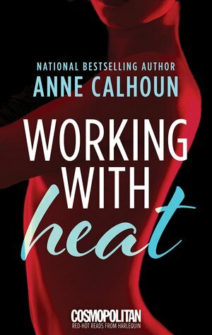 Working With Heat by Anne Calhoun