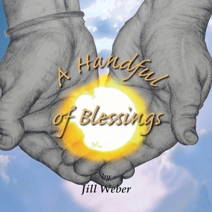 A Handful of Blessings by Jill Weber