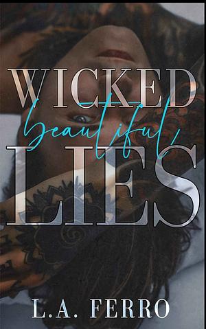 Wicked Beautiful Lies  by L.A. Ferro