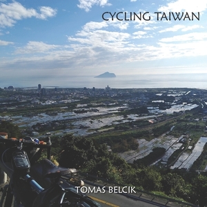 Cycling Taiwan: Bicycle Taiwan's Cycling Route No. 1, the route of choice to circumnavigate the island. Nowhere else you can say "Ride by Tomas Belcik