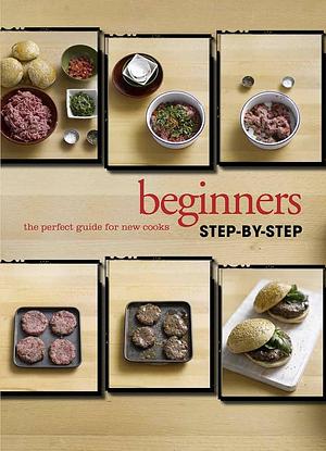 Step by Step Beginners: The Perfect Guide for New Cooks by Fiona Biggs