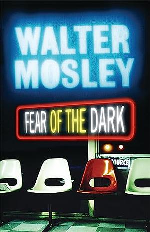 Fear of the Dark by Walter Mosley