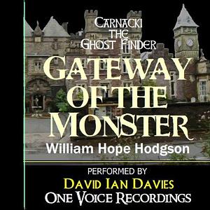 Carnacki the Ghost Finder: Gateway of the Monster by William Hope Hodgson
