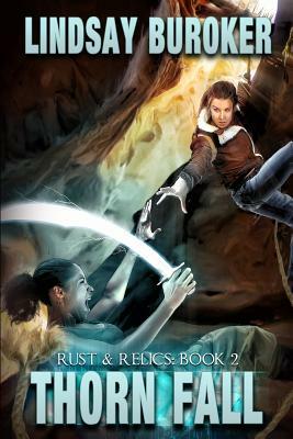 Thorn Fall: Rust & Relics, Book 2 by Lindsay Buroker