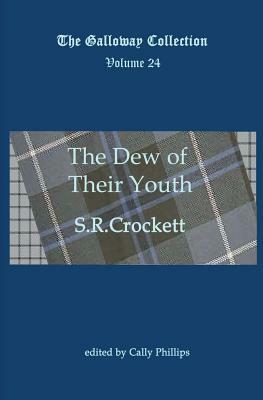 The Dew of Their Youth by S.R. Crockett