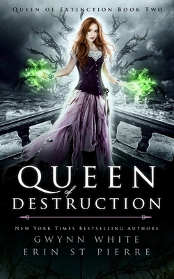 Queen of Destruction: A Dark Sleeping Beauty Fairytale Retelling by Erin St Pierre, Gwynn White