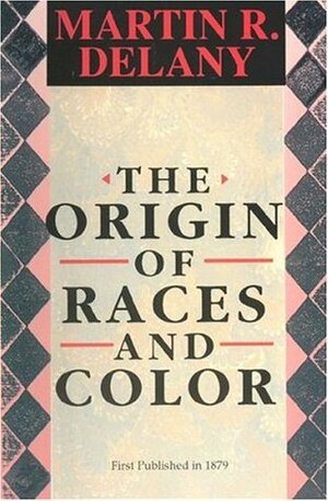 The Origin of Races and Color by Martin R. Delany