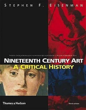 Nineteenth Century Art A Critical History 3rd ed. /anglais by Brian Lukacher, Thomas E. Crow, EISENMAN STEPHEN F., EISENMAN STEPHEN F.