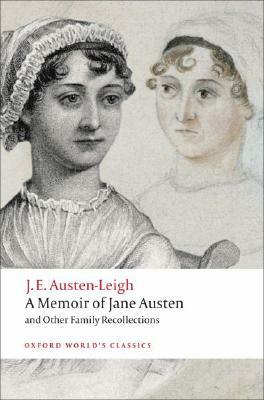 A Memoir of Jane Austen: And Other Family Recollections by James Edward Austen-Leigh