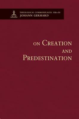 On Creation, Predestination, and the Image of God by Johann Gerhard
