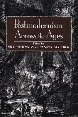 Postmodernism Across the Ages by William Readings, Bill Readings