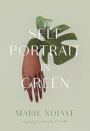 Self-Portrait in Green: 10th Anniversary Edition by Jordan Stump, Marie NDiaye