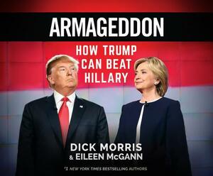 Armageddon: How Trump Can Beat Hillary by Eileen McGann, Dick Morris