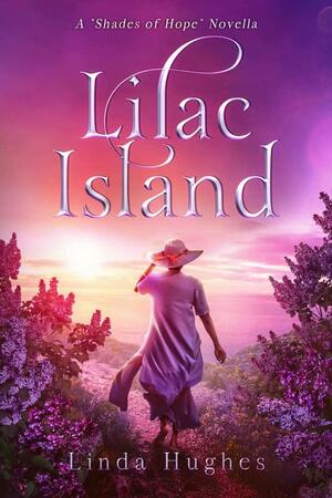 Lilac Island by Linda Hughes, Linda Hughes